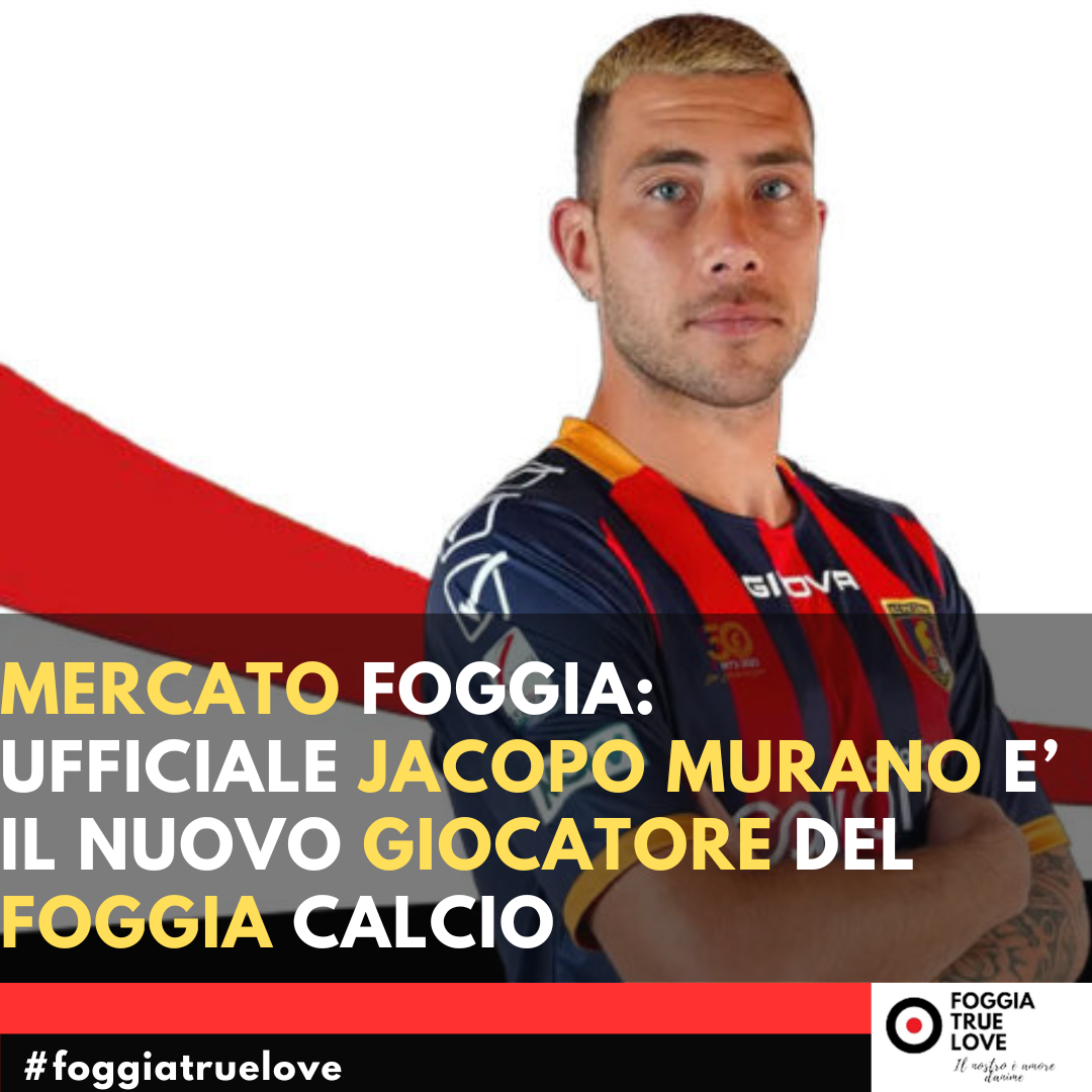 Jacopo Murano: Ufficiale l’Acquisto da Parte del Foggia Calcio